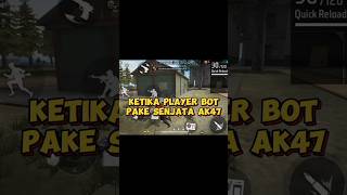 KETIKA PLAYER BOT PAKE SENJATA AK47.