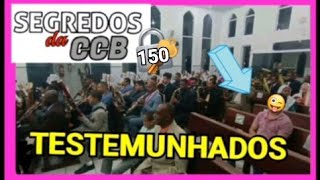 SEGREDOS DA CCB 150: TESTEMUNHADOS.#ccb