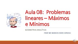 Aula 08: Problemas lineares – Máximos e Mínimos - Prof Marcos Eder Cupaioli