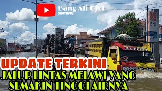 UPDATE TERKINI ‼️ jalur LINTAS MELAWI Yang semakin tingginya AIRNYA BANJIR.