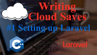 #01 Setting up Laravel | Cloud Save System [C++ | curl | PHP | Laravel]