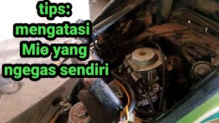 cara mengatasi motor Mio yang ngegas sendiri tanpa digas