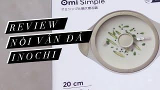 REVIEW nồi vân đá INOCHI 20cm: nhẹ, đẹp, & sài ổn