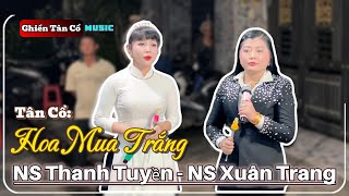 Tân Cổ Hoa Mua Trắng | Người Đẹp Thanh Tuyền song ca với NS Xuân Trang | GHIỀN TÂN CỔ #ghiềntâncổ