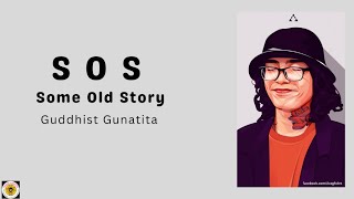 Guddhist Gunatita S.O.S Lyrics (Some Old Story) Lyrics -