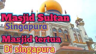 Masjid sultan Singapura ||masjid tertua disingapura