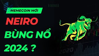 NEIRO - ETH / MEMECOIN MỚI CÓ TIỀM NĂNG BÙNG NỔ NHƯ SHIB DOGE PEPE? - TIPS CRYPTO