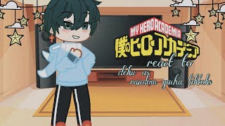 Mha react to deku as random gacha tiktoks (1/?) [] BKDK [] Jealous Ochako []