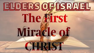 ELDERS OF ISRAEL: THE FIRST MIRACLE OF CHRIST #EOI #bible #god #DoctrineofChrist