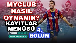 PES 2021 MYCLUB NASIL OYNANIR? KAYITLAR MENÜSÜ (4. BÖLÜM)