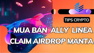 MUA BÁN $ALLY LINEA / CLAIM AIRDROP $MANTA & STAKE - CÓ NÊN MUA 2 ĐỒNG COIN NÀY? | TIPS CRYPTO