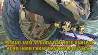 Pasang Jalu As Roda dan Jalu Knalpot Sebagai Pemanis Sekaligus Agar Lebih Aman Penutup/Knalpotnya