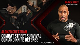 Combat Street Survival Gun and Knife Defense (Vol 1): Alonzo Cheatham | Black Belt Magazine