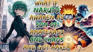 What If Naruto Awaken As Son of Amaterasu and Chaos And Got Harem ?