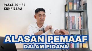 ALASAN PEMAAF | Pasal 40 - 44 UU No. 1/2023 Tentang KUHP