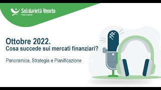 OTTOBRE 2022. Cosa sta succedendo sui mercati finanziari?