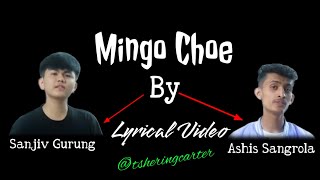 Mingo Choe by Ashish Sangrola & Sanjiv Gurung|Lyrical Video @tsheringcarter