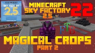 Final Magical Crops / Sky Factory 2.5 / FTB / Minecraft / Episode 22 / Tutorial