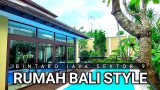 RUMAH MEWAH BERNUANSA BALI DI BINTARO JAYA SEKTOR 9