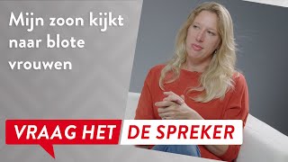 Vraag het de spreker: "Mijn zoons computer bevat beelden van blote vrouwen..."