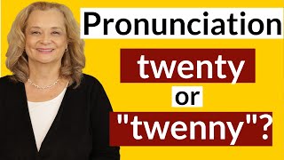 Pronunciation:  "twenty" or "twenny"?