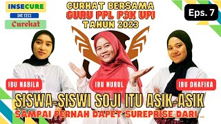 INSECURE EPS 7 -TESTIMONI MAHASISWI P3K UPI : SISWA SISWI SOJI ITU ASIK-ASIK