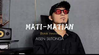 AISEN SILITONGA - (SATONGA MATI) MATI MATIAN BATAK VERSION