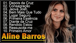 ALINE BARROS - As melhores musicas gospel para abençoar sua vida 2024🙏 #gospel