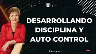 Joyce Meyer Ministries 2023 - Desarrollando Disciplina y Auto control