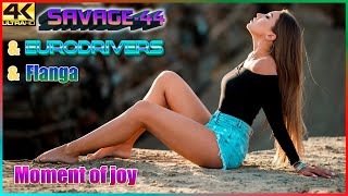 SAVAGE-44 & Eurodrivers & Flanga - Moment of joy ♫ Super HiT ♫