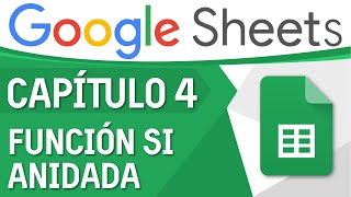 Curso Excel de Google (Sheets) - Capitulo 4, Función Si Anidada