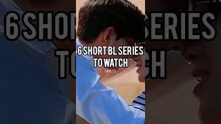 6 short BL series to watch!