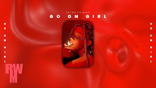 Ray Walter Music - GO ON GIRL DRILL (Ne-Yo)