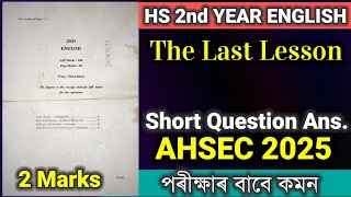 The Last Lesson Short Question Answer AHSEC 2025 | The Last Lesson Class 12 English Assamese Medium