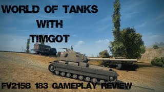 World of Tanks With TimGot []FV215b (183) Gameplay Review [] The Time Has Come !