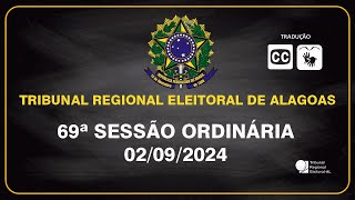 69ª SESSÃO ORDINÁRIA DO TRIBUNAL REGIONAL ELEITORAL DE ALAGOAS 02/09/2024