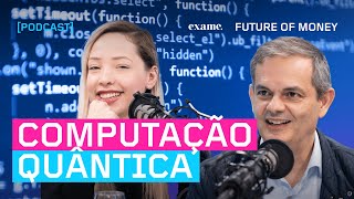 Computação Quântica é a bola da vez em tecnologia e finanças