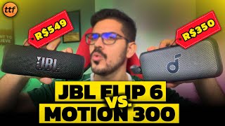 O CHORO CONTINUA! - JBL FLIP 6 vs SOUNDCORE MOTION 300 - Comparativo