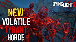 New Volatile Tyrant Horde Roaming In Dying Light 2