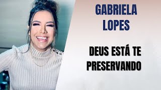 MISS. GABRIELA LOPES - DEUS ESTÁ TE PRESERVANDO