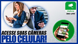 ISIC LITE INTELBRAS - PASSO A PASSO PARA VER SUAS CÂMERAS PELO CELULAR!