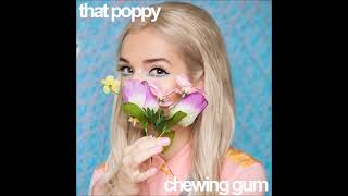 That Poppy - Chewing Gum