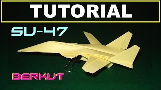 Origami Airplanes - Tutorial of SU-47 Berkut with no cuts and no glue