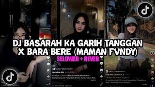 DJ BASARAH KA GARIH TANGGAN X BARA BERE VIRAL TIKTOK FULL SONG (MAMAN FVNDY)