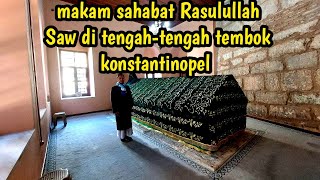 5 makam sahabat Rasulullah Saw di sekitar konstantinopel tembok#shahabat #rasulullah #makan #ziarah