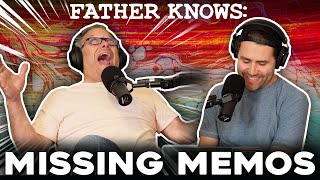 Missing Memos || Father Knows Something Podcast