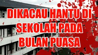 Kisah Seram Dikacau Hantu Pada Bulan Puasa