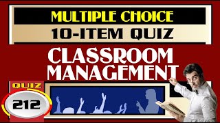 Quiz 212: WHAT IS CLASSROOM MANAGEMENT?