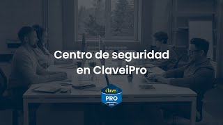 Tutorial ClaveiPro | Centro de seguridad