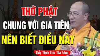 Nhà Có Thờ Phật Cùng Với Gia Tiên Nên Biết Điều Này - Pháp Thoại Thầy Thích Trúc thái minh #nên nghe